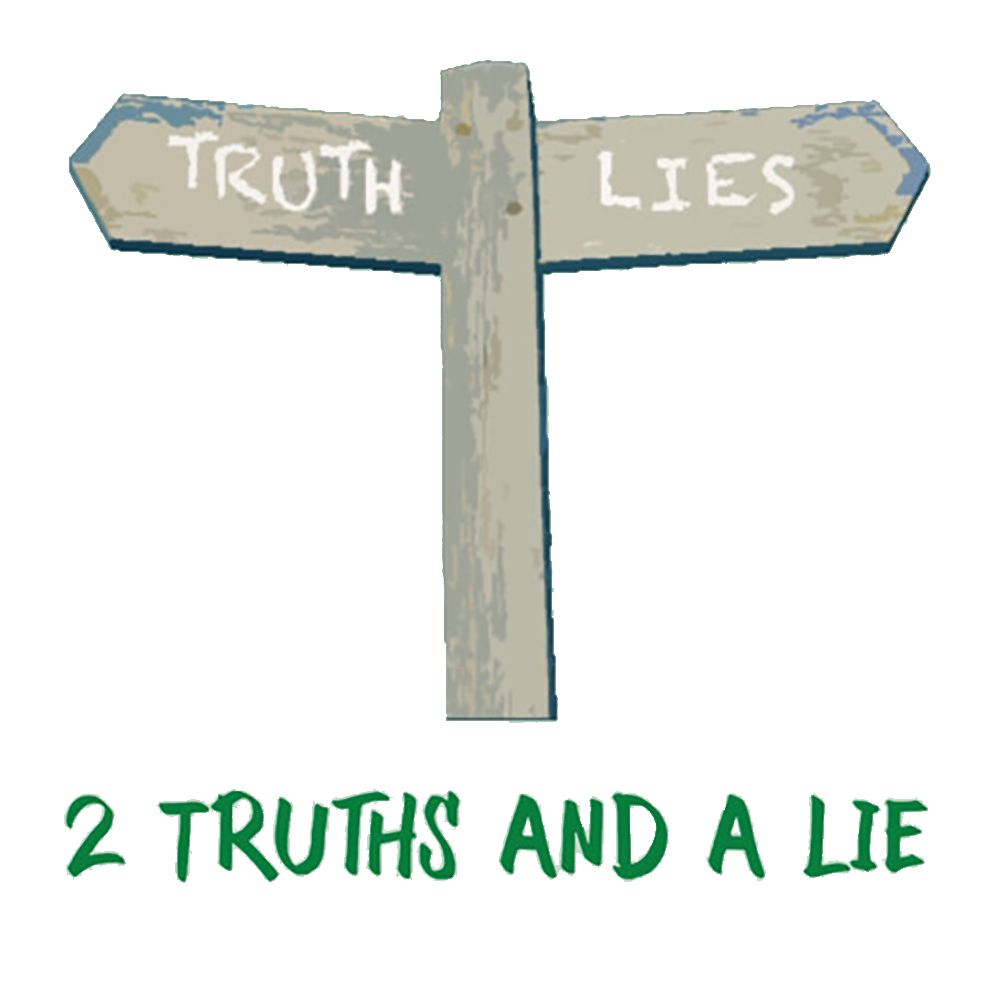 2 Truths & A Lie